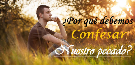 ¡No encubras el pecado, confiésalo! Debemos confesar nuestros pecados