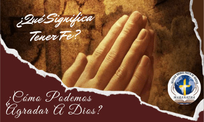 Sin Fe Es Imposible Agradar A Dios Hebreos 11 6